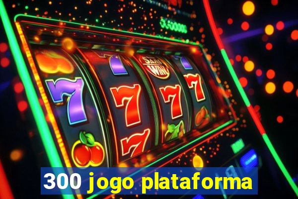 300 jogo plataforma